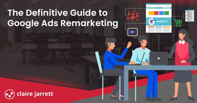 How To Set Up Google Ads Remarketing Like The Experts