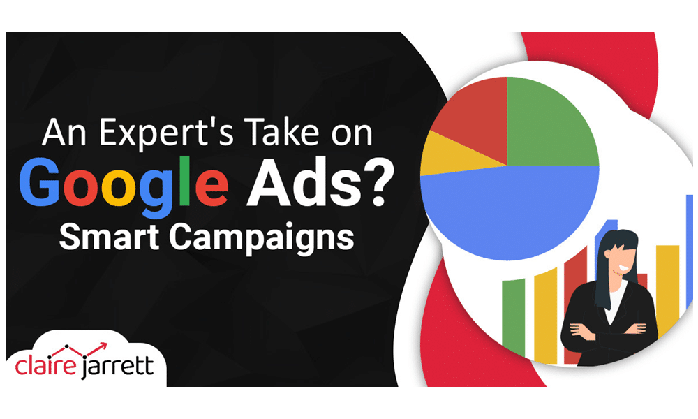 An Expert's Take on Google Ads Smart Campaigns