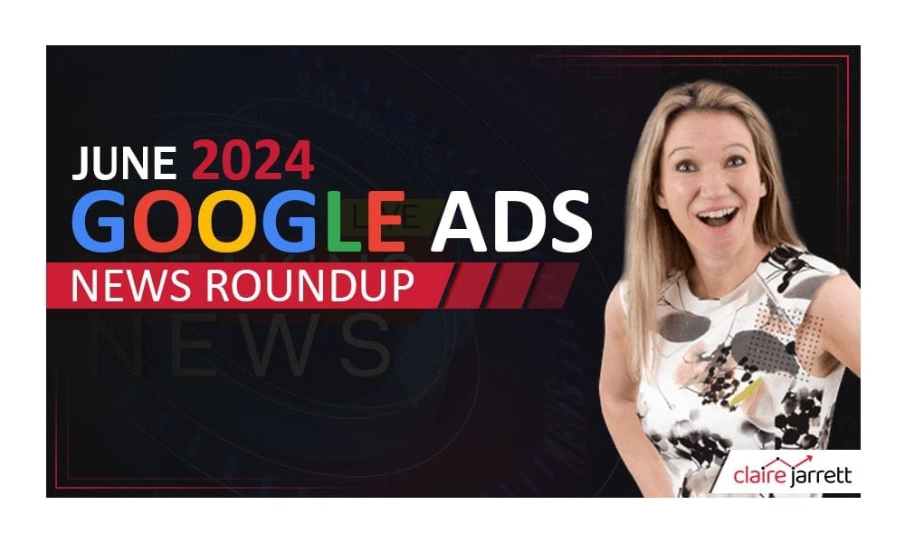 Google Ads, Meta, and LinkedIn Ads News Roundup: June 2024