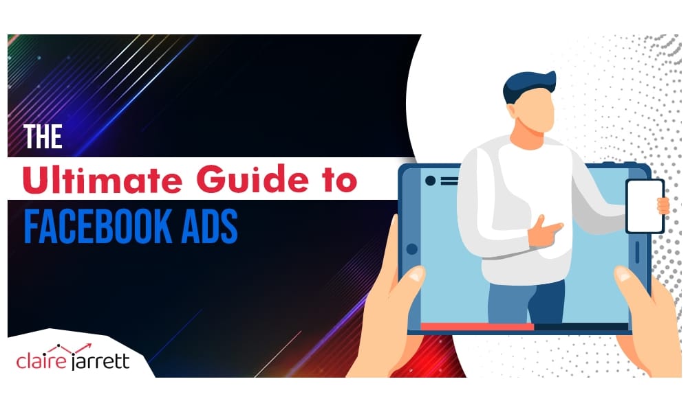 The Ultimate Guide to Facebook Ads