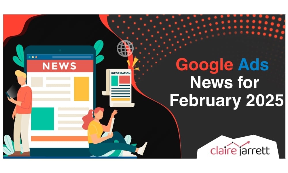 Google Ads News for February 2025