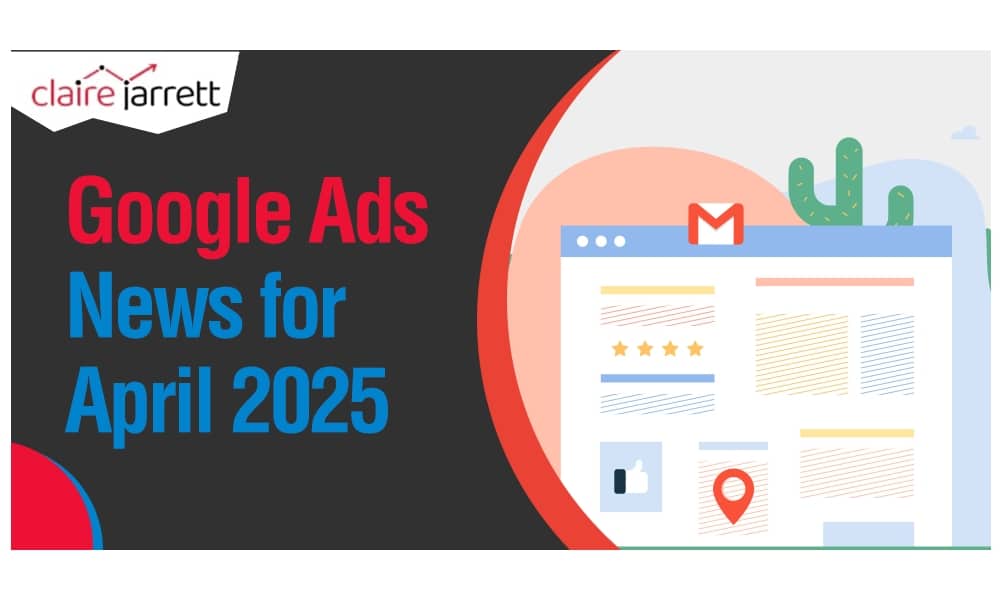 Google Ads News for April 2025