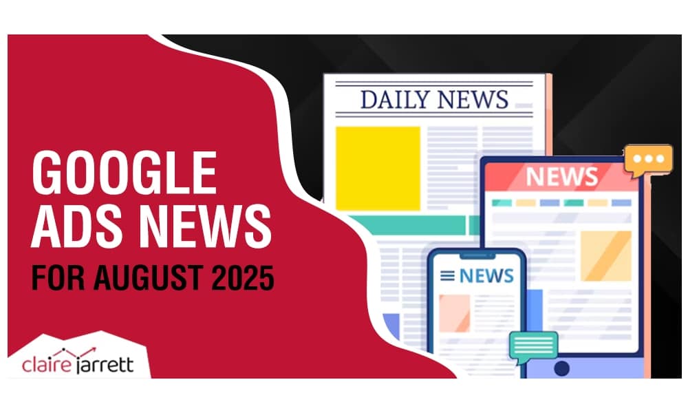 Google Ads News: August 2025