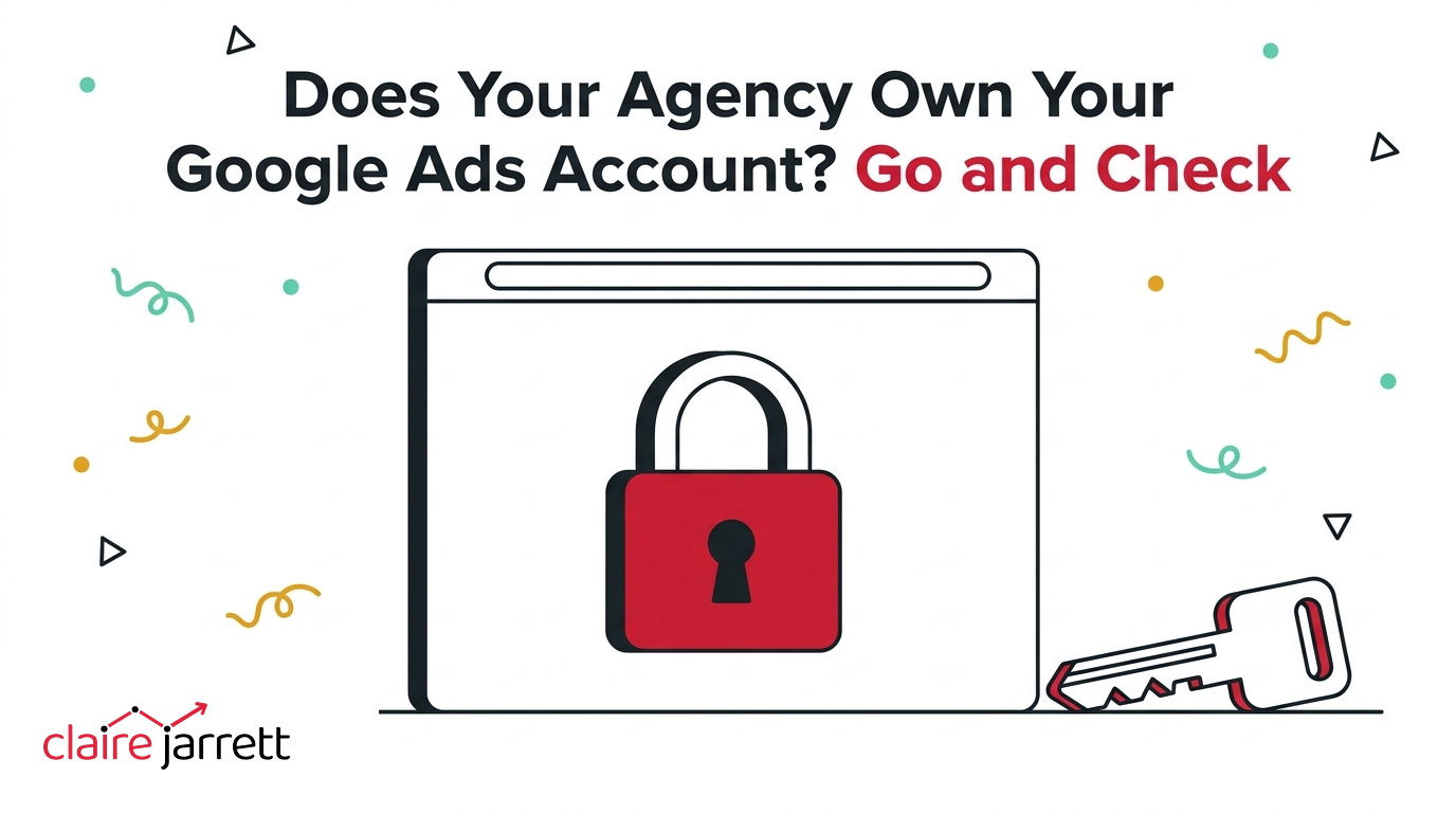 Does Your Agency Own Your Google Ads Account? Go and Check