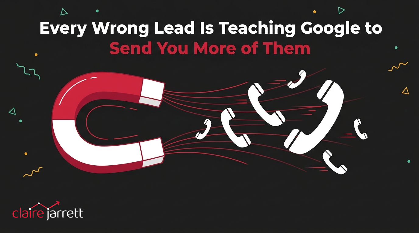 Every Wrong Lead Is Teaching Google to Send You More of Them