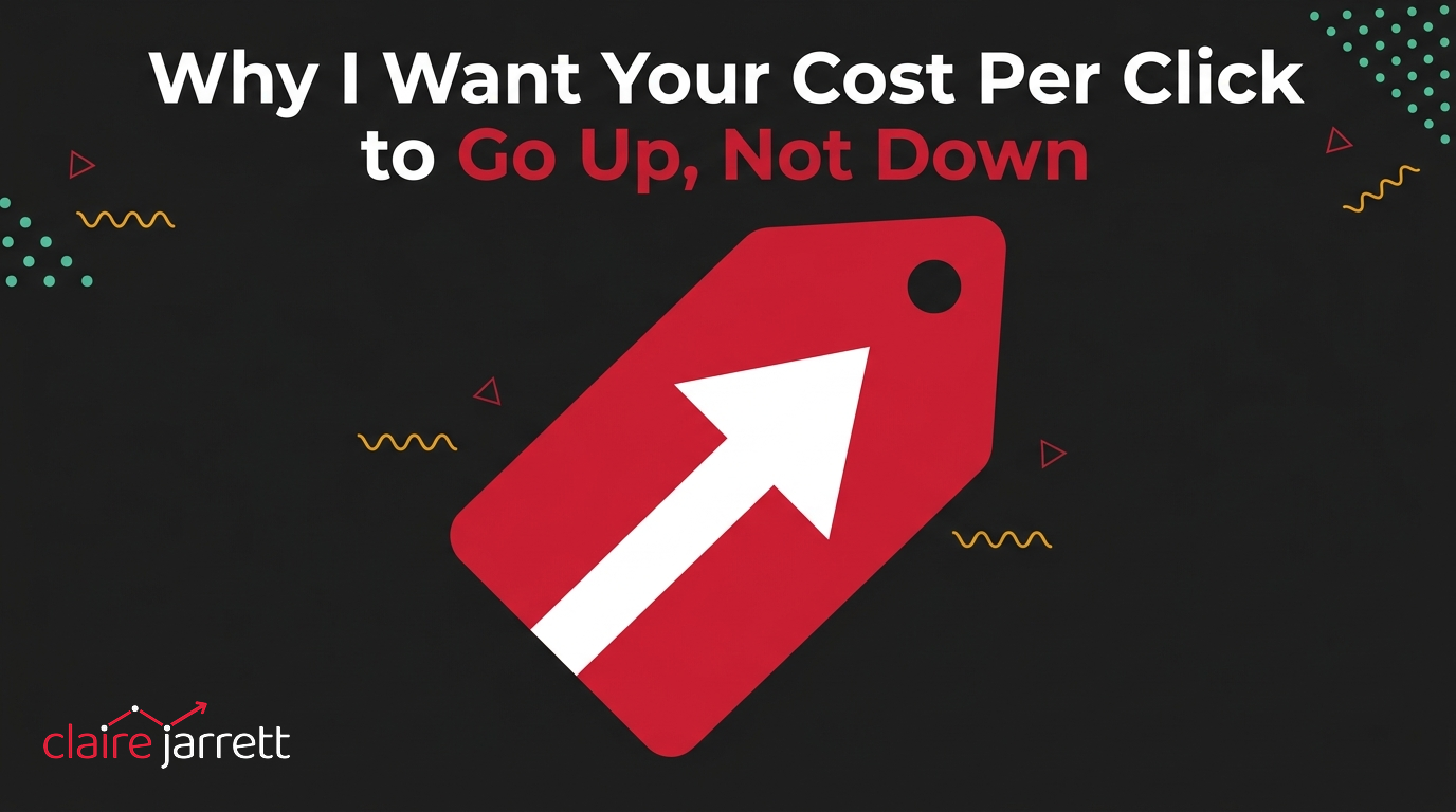 Why I Want Your Cost Per Click to Go Up, Not Down