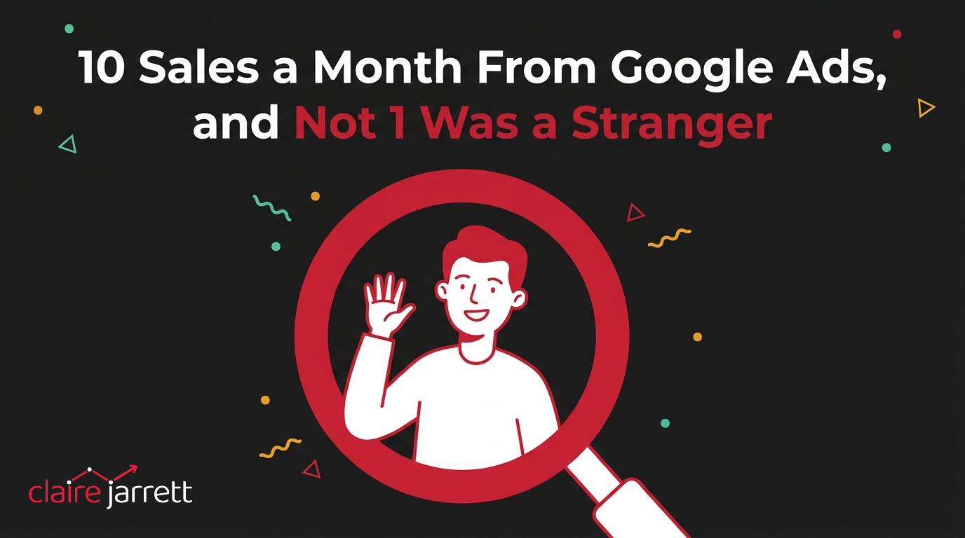 10 Sales a Month From Google Ads, and Not 1 Was a Stranger